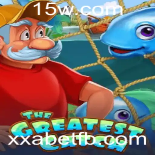 TheGreatestCatch: Conquiste Novos Desafios com xxabet